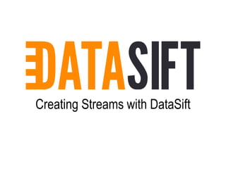 Creating Streams with DataSift 