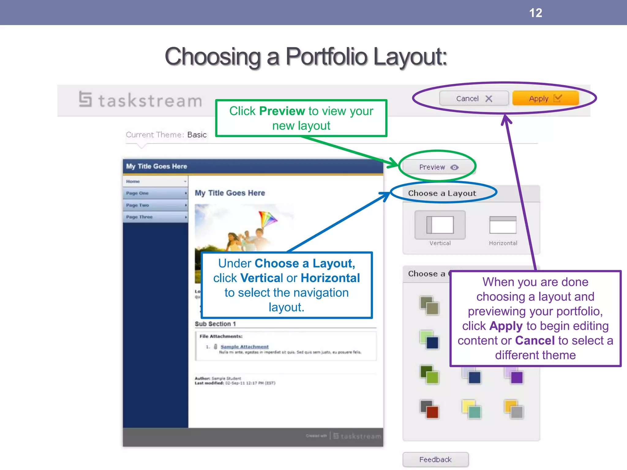 Choosing a Portfolio Layout:
12
Under Choose a Layout,
click Vertical or Horizontal
to select the navigation
layout.
Click Preview to view your
new layout
When you are done
choosing a layout and
previewing your portfolio,
click Apply to begin editing
content or Cancel to select a
different theme
 