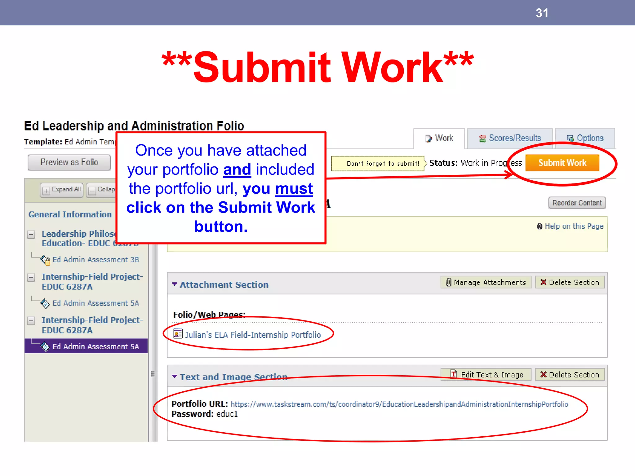 **Submit Work**
31
Once you have attached
your portfolio and included
the portfolio url, you must
click on the Submit Work
button.
 