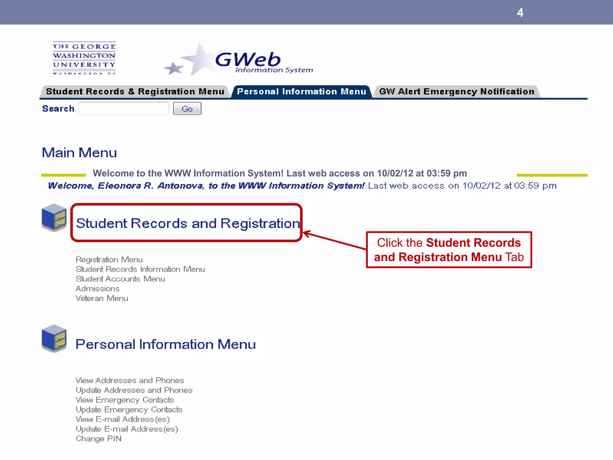 Click the Student Records
and Registration Menu Tab
4
Welcome to the WWW Information System! Last web access on 10/02/12 at 03:59 pm
 