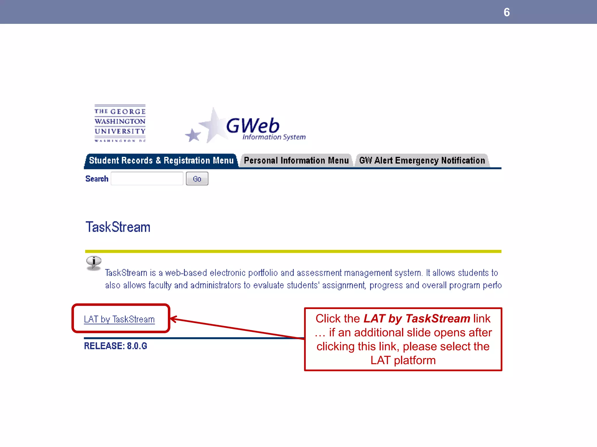 Click the LAT by TaskStream link
… if an additional slide opens after
clicking this link, please select the
LAT platform
6
 