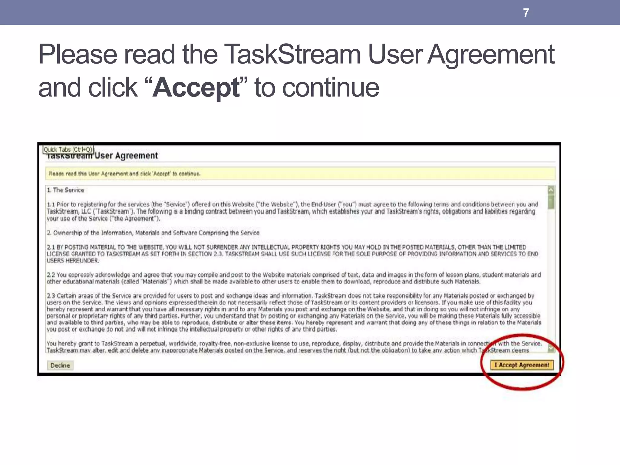 Please read the TaskStream UserAgreement
and click “Accept” to continue
7
 