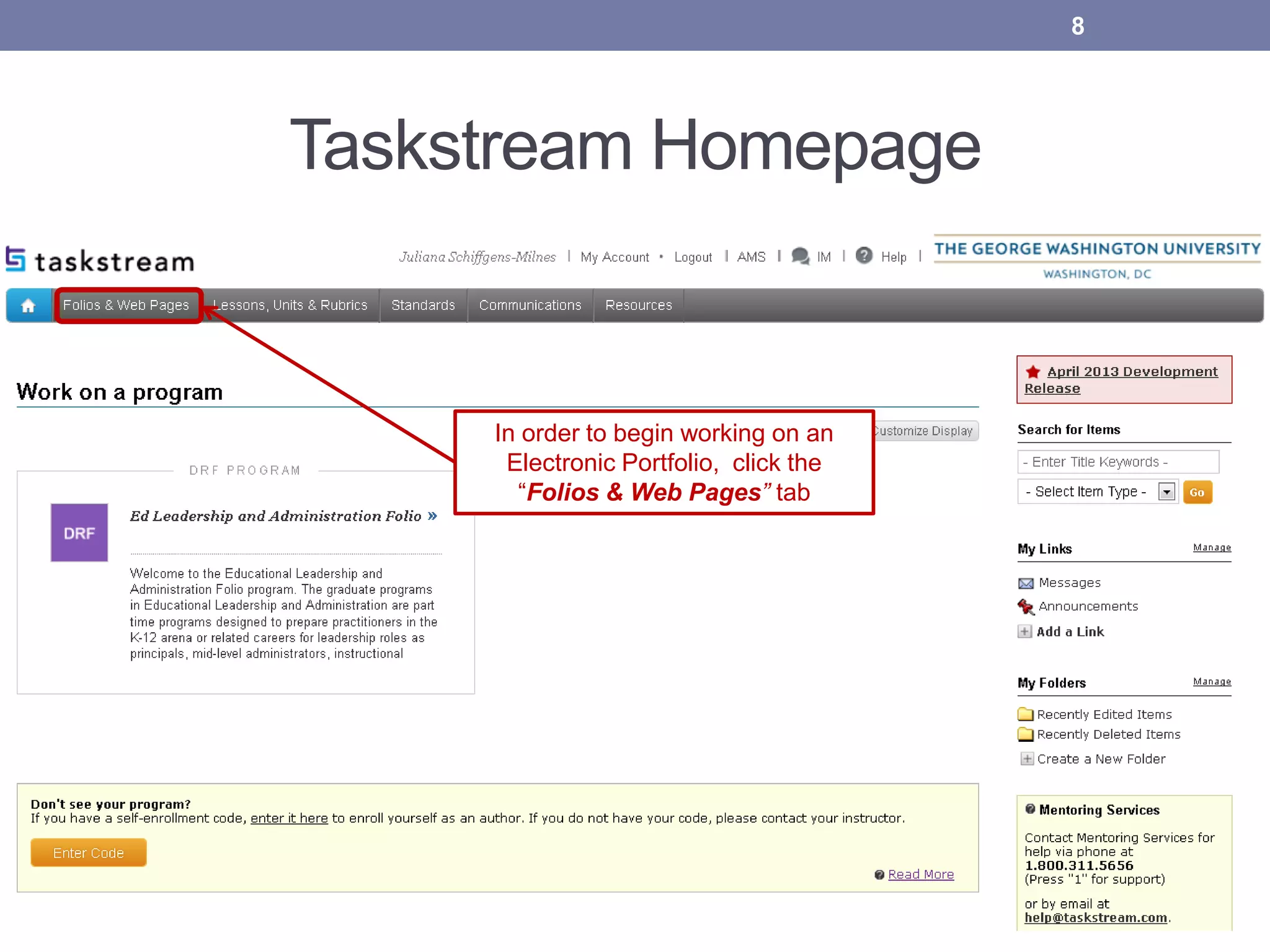 Taskstream Homepage
In order to begin working on an
Electronic Portfolio, click the
“Folios & Web Pages” tab
8
 