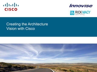 Creating the Architecture
      Vision with Cisco




© 2011 Cisco Systems, Inc.© 2006 Cisco Systems, Inc. All rights reserved.
                          All rights reserved.                              Cisco Confidential                                           1
                                                                                                 Cisco Architecture Vision Workshop v2.0—1
 