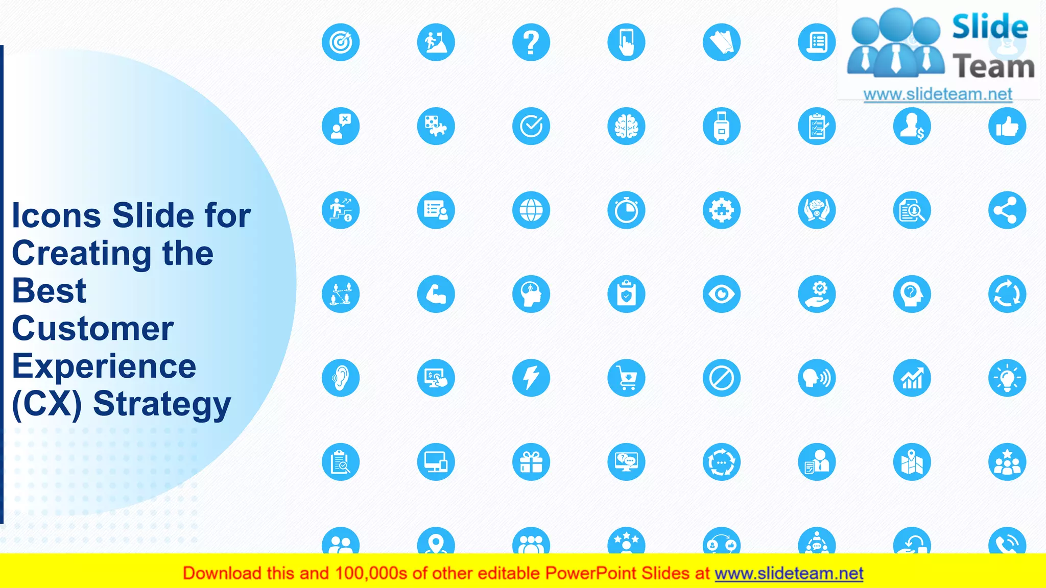 30
Icons Slide for
Creating the
Best
Customer
Experience
(CX) Strategy
 