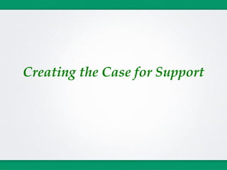 Creating the Case for Support
 