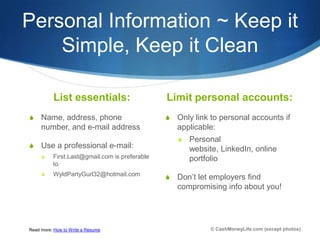 Personal Information ~ Keep it
    Simple, Keep it Clean

          List essentials:                     Limit personal ac...
