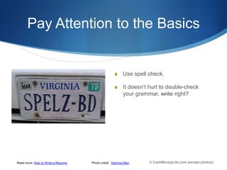 Pay Attention to the Basics


                                                S     Use spell check.

                    ...