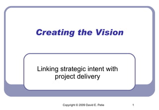 Creating the Vision Linking strategic intent with project delivery 