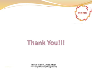 IBIYEMI ADEMOLA ADEDAMOLA
(www.angeldharmmy.blogspot.com)13/08/2014
 