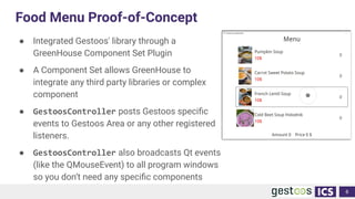 Food Menu Proof-of-Concept
● Integrated Gestoos' library through a
GreenHouse Component Set Plugin
● A Component Set allow...