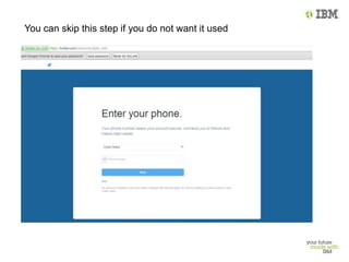 You can skip this step if you do not want it used
 