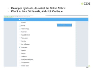 • On upper right side, de-select the Select All box
• Check at least 3 interests, and click Continue
 