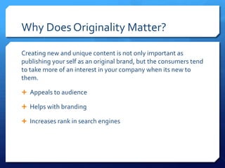 Why Does Originality Matter?
Creating new and unique content is not only important as
publishing your self as an original ...