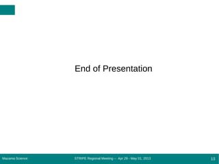 STRIPE Regional Meeting -- Apr 29 - May 01, 2013Mazama Science 13
End of Presentation
 