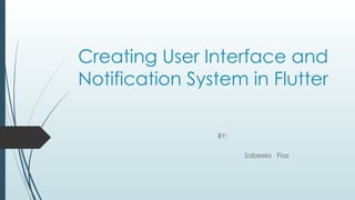 Creating User Interface and Notification System in Flutter .pptx