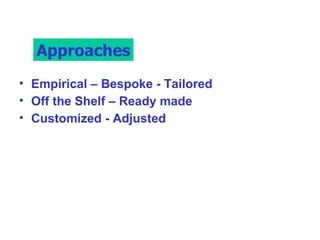Empirical – Bespoke - Tailored Off the Shelf – Ready made Customized - Adjusted AAAA Approaches 