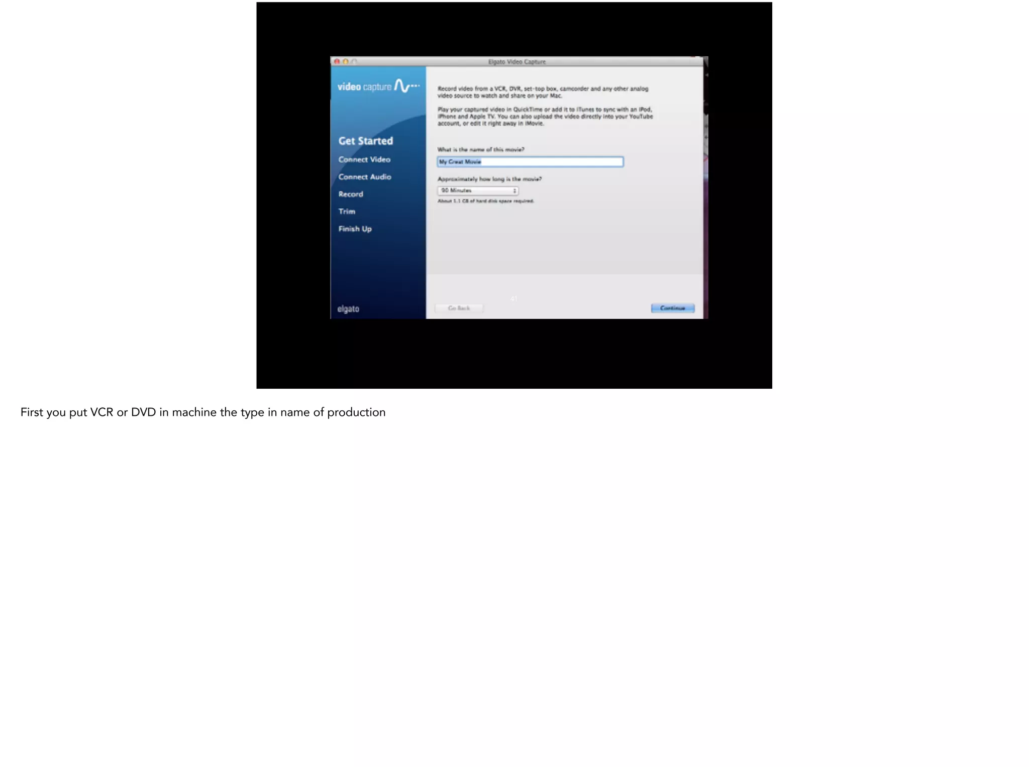 41
First you put VCR or DVD in machine the type in name of production
 