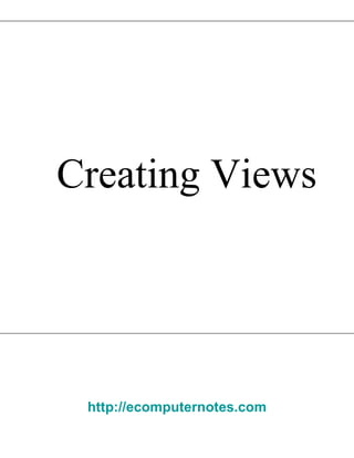 Creating Views  http://ecomputernotes.com 
