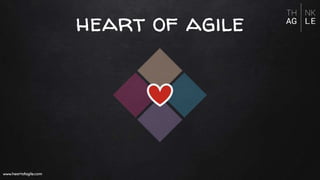 heart of agile
www.heartofagile.comwww.heartofagile.com
 