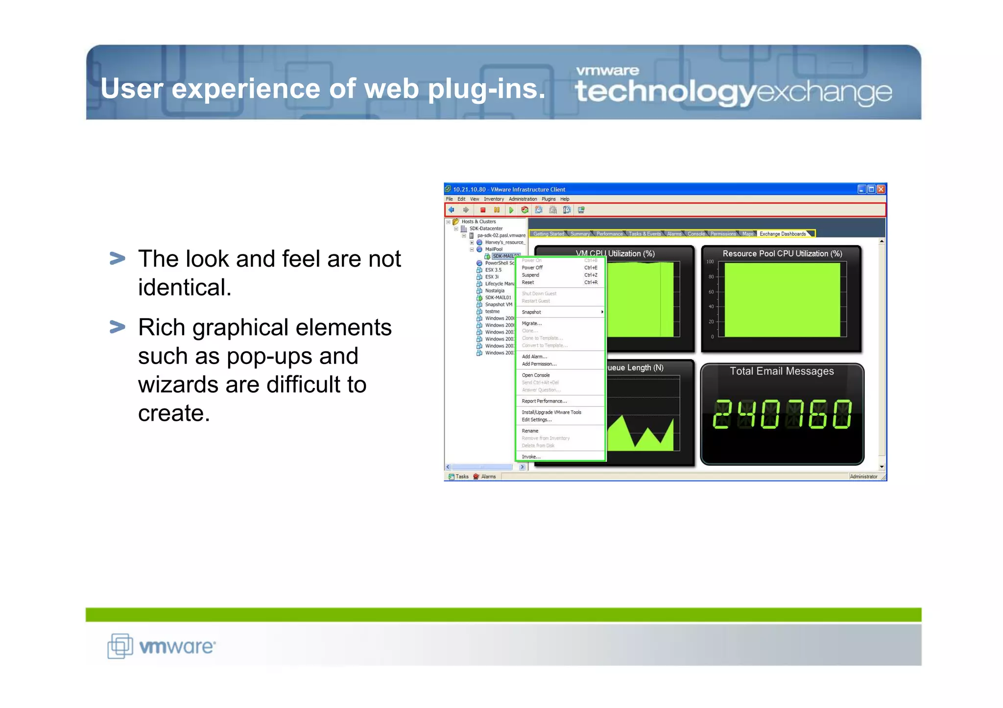 User experience of web plug-ins.




  The look and feel are not
  identical.
  Rich graphical elements
  such as pop-ups and
  wizards are difficult to
  create.
 