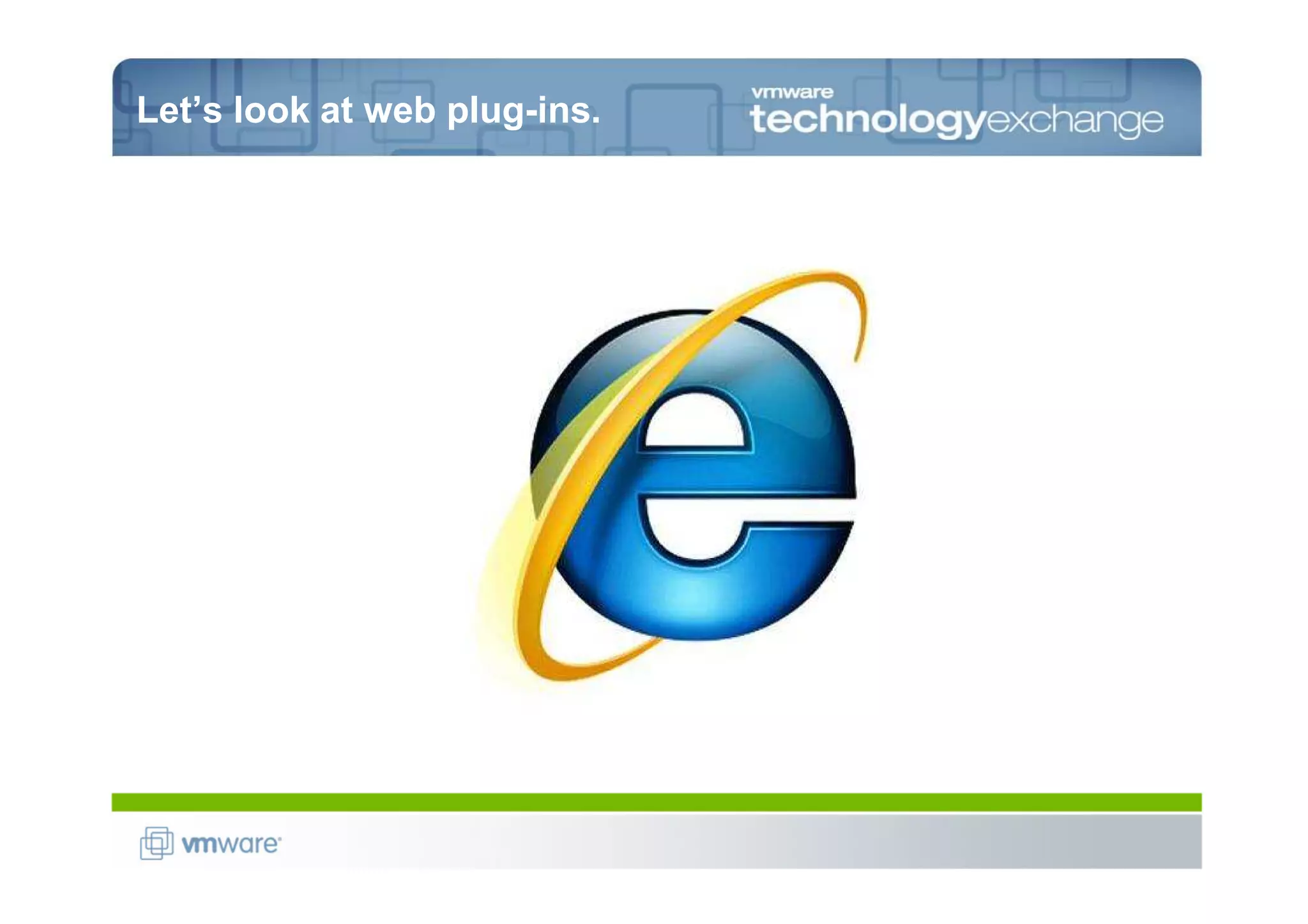 Let’s look at web plug-ins.
 
