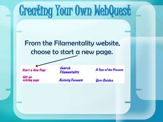 Creating Your Own WebQuestFrom the Filamentality website, choose to start a new page.