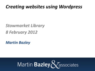 Creating websites using Wordpress ,[object Object],[object Object],[object Object]