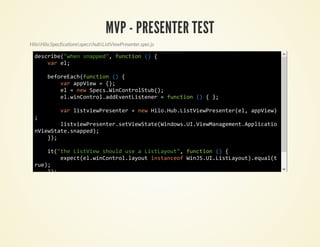MVP - PRESENTER TEST
HiloHilo.SpecficationsspecshubListViewPresenter.spec.js

  dsrb(we sapd,fnto ( {
   ecie"hn npe" ucin )
     vre;
      a l

        bfrEc(ucin( {
         eoeahfnto )
          vrapiw={;
           a pVe   }
          e =nwSesWnotoSu(;
           l  e pc.iCnrltb)
          e.iCnrladvnLsee =fnto ( {}
           lwnoto.dEetitnr  ucin )  ;

              vrlsvePeetr=nwHl.u.itiwrsne(l apiw
               a itiwrsne  e ioHbLsVePeetre, pVe)
  ;
        lsvePeetrstiwtt(idw.IVeMngmn.plcto
         itiwrsne.eVeSaeWnosU.iwaaeetApiai
  niwtt.npe)
   VeSaesapd;
     };
      )

     i(teLsVe sol ueaLsLyu" fnto ( {
      t"h itiw hud s  itaot, ucin )
        epc(lwnoto.aotisaco WnSU.itaot.qa(
         xete.iCnrllyu ntnef iJ.ILsLyu)eult
  re;
   u)
     };
      )

  };
   )
 