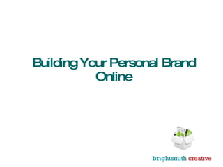 Building Your Personal Brand Online 