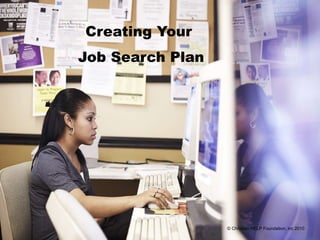 Creating Your
Job Search Plan
© Christian HELP Foundation, inc 2010
 