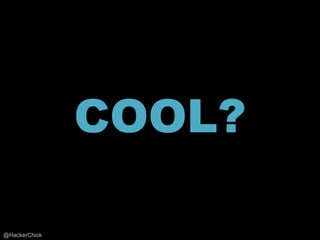 COOL?

@HackerChick
 