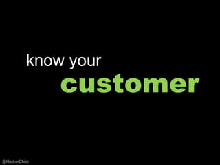 know your
               customer

@HackerChick
 