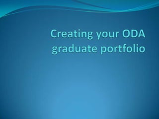 Creating your ODA graduate portfolio 