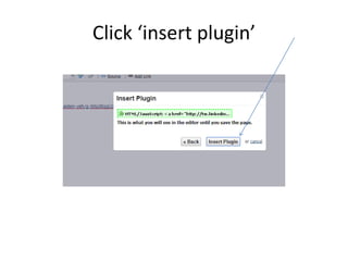 Click ‘insert plugin’ 
 