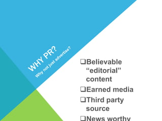 Believable
 “editorial”
 content
Earned media
Third party
 source
 