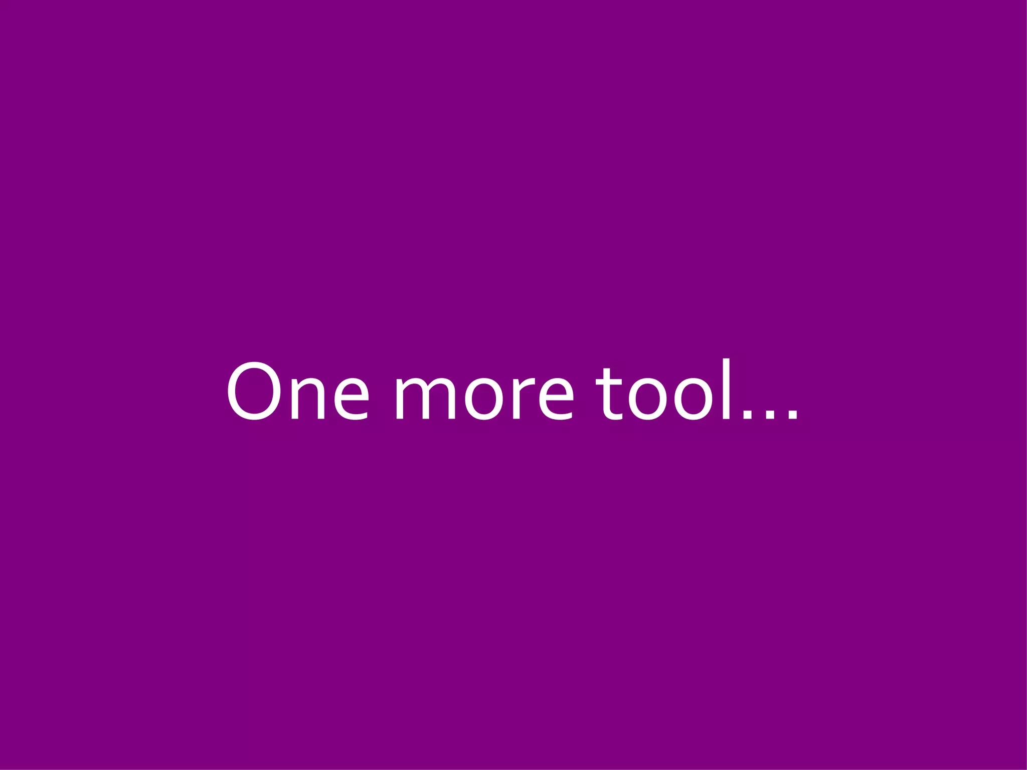 One more tool… 