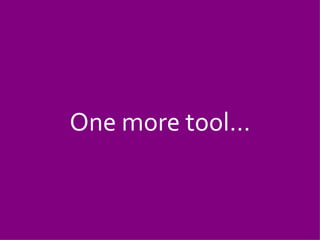 One more tool… 