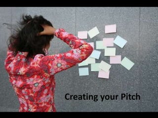Creating your Pitch
 