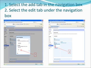 1. Select the add tab in the navigation box 2. Select the edit tab under the navigation box 1 2 