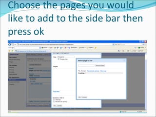 Choose the pages you would like to add to the side bar then press ok 