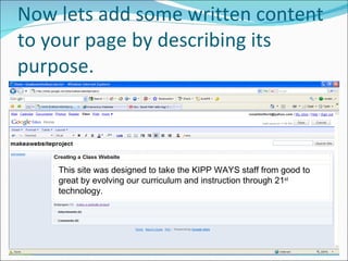 Now lets add some written content to your page by describing its purpose. This site was designed to take the KIPP WAYS staff from good to great by evolving our curriculum and instruction through 21 st  technology. 