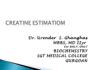 Dr. Urender S. Ghanghas
MBBS, MD IIyr
For BMLT, DMLT
BIOCHEMISTRY
SGT MEDICAL COLLEGE
GURGOAN
 