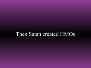 Then Satan created HMOs 