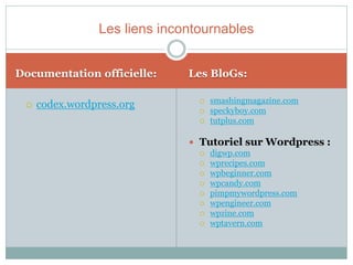 Les liens incontournables


Documentation officielle:      Les BloGs:

                                     smashingmagazine.com
    codex.wordpress.org         
                                    speckyboy.com
                                    tutplus.com

                                Tutoriel sur Wordpress :
                                  digwp.com
                                  wprecipes.com
                                  wpbeginner.com
                                  wpcandy.com
                                  pimpmywordpress.com
                                  wpengineer.com
                                  wpzine.com
                                  wptavern.com
 