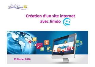Création d’un site internet
avec Jimdo
29 février 2016
 