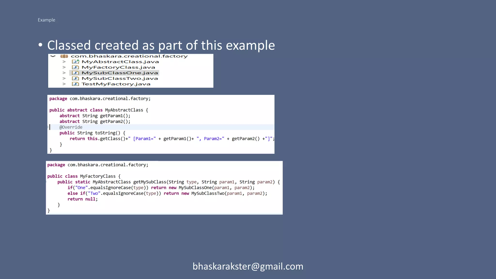 Example
bhaskarakster@gmail.com
• Classed created as part of this example