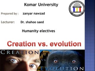 Komar University
Prepared by : zanyar nawzad
Lecturer: Dr. shahoo saed
Humanity electives
29/5/2016
 