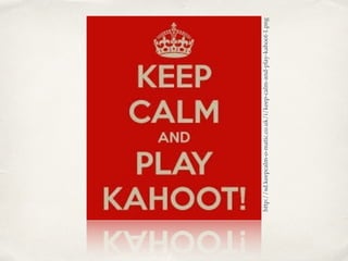http://sd.keepcalm-o-matic.co.uk/i/keep-calm-and-play-kahoot-1.png 
 