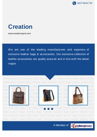 08373904755




    Creation
    www.creationexport.com




Corporate Bags Day Bags Hand Painted Bags Suede Bags Colored Suede Bags Leather
BagsWe are one of the leading manufacturers and Corporate Bags Day
    Evening Bags Womens Leather Bags Leather Wallets Coin Box exporters of
Bags Hand Painted Bags Suede Bags Colored Suede Bags Leather Bags Evening
    exclusive leather bags & accessories. Our exclusive collection of
Bags Womens Leather Bags Leather Wallets Coin Box Corporate Bags Day Bags Hand
    leather accessories are quality assured and in line with the latest
Painted Bags Suede Bags Colored Suede Bags Leather Bags Evening Bags Womens
     vogue.
Leather Bags Leather Wallets Coin Box Corporate Bags Day Bags Hand Painted
Bags Suede Bags Colored Suede Bags Leather Bags Evening Bags Womens Leather
Bags Leather Wallets Coin Box Corporate Bags Day Bags Hand Painted Bags Suede
Bags Colored Suede Bags Leather Bags Evening Bags Womens Leather Bags Leather
Wallets Coin Box Corporate Bags Day Bags Hand Painted Bags Suede Bags Colored
Suede Bags Leather Bags Evening Bags Womens Leather Bags Leather Wallets Coin
Box Corporate Bags Day Bags Hand Painted Bags Suede Bags Colored Suede
Bags Leather Bags Evening Bags Womens Leather Bags Leather Wallets Coin
Box Corporate Bags Day Bags Hand Painted Bags Suede Bags Colored Suede
Bags Leather Bags Evening Bags Womens Leather Bags Leather Wallets Coin
Box Corporate Bags Day Bags Hand Painted Bags Suede Bags Colored Suede
Bags Leather Bags Evening Bags Womens Leather Bags Leather Wallets Coin
Box Corporate Bags Day Bags Hand Painted Bags Suede Bags Colored Suede
Bags Leather Bags Evening Bags Womens Leather Bags Leather Wallets Coin
Box Corporate Bags Day Bags Hand Painted Bags Suede Bags Colored Suede
Bags Leather Bags Evening Bags Womens Leather Bags Leather Wallets Coin

                                           A Member of
 